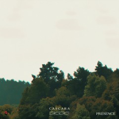PRESENCE - Cascara