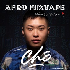 AFRO MIXTAPE BY DJ CHÓ HOSTED BY KEFAS SEASONS