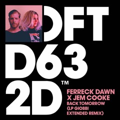 Ferreck Dawn x Jem Cooke 'Back Tomorrow (LP Giobbi Extended Remix)' - Out 25.02
