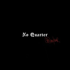 No Quarter