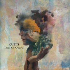 ECSY055_KÜITS  - Tears Of Quartz