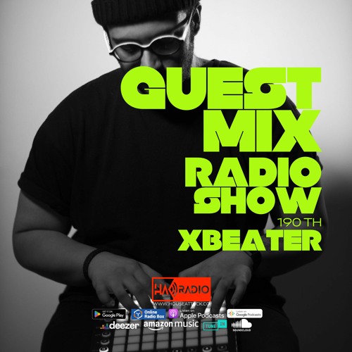 Guest Mix Radio Show 190th - XBEATER (RUS)
