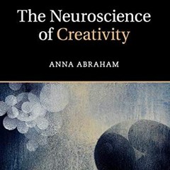 View PDF EBOOK EPUB KINDLE The Neuroscience of Creativity (Cambridge Fundamentals of Neuroscience in