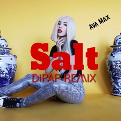 Ava Max - Salt (DiPap Remix Radio Edit)