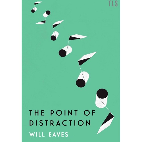 Will Eaves : The Point of Distraction