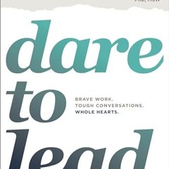 Free Download Dare to Lead: Brave Work. Tough Conversations. Whole Hearts.