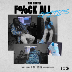 Ybt Travel - F%CK ALL CRITICS