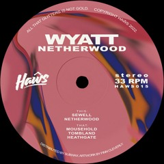 Wyatt - 'Netherwood' [HAWS015]