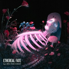 ETHEREAL FATE EP (feat. OPEN, SYCHO & EXECUTE)