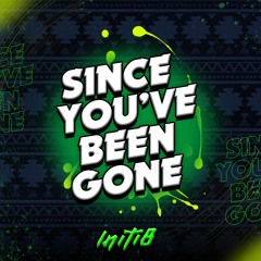 Initi8 - Since You’ve Been Gone (Sample)
