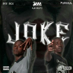 Dee Dkx & Marshall _ JOKE (prod by RABbeatz) (audio).mp3