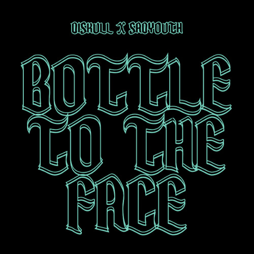 Diskull, Sadyouth - Bottle to the Face