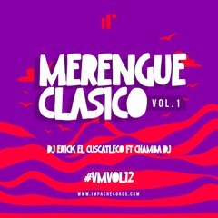 Merengue Clásico Mix Vol.1 by DJ Erick El Cuscatleco Ft Chamba DJ IR