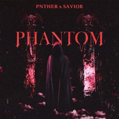 Phantom - PNTHER x SAVIOR