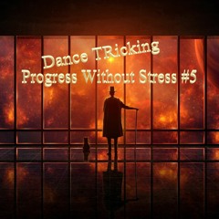 Progress Without Stress #5 - Dance TRicking