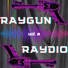 RAYGUN RAYDIO - vol. 3 - Play House