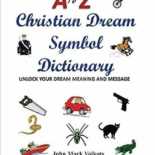 Stream ^DOWNLOAD 💖 A to Z Christian Dream Symbols Dictionary Unlock