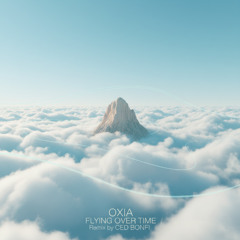 OXIA - Flying Over Time (Ced Bonfi Remix)