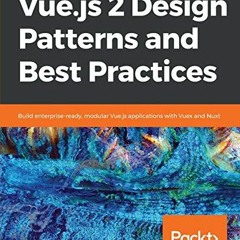 ( 4DO ) Vue.js 2 Design Patterns and Best Practices: Build enterprise-ready, modular Vue.js applicat