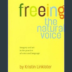 [READ EBOOK]$$ ⚡ Freeing the Natural Voice: Imagery and Art in the Practice of Voice and Language