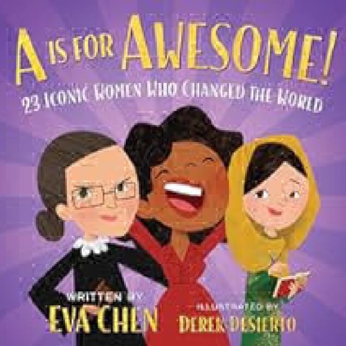 A Is for Awesome!: 23 Iconic Women Who Changed the World by Eva Chen Full Access