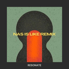 Resonate Nas Is Like remix