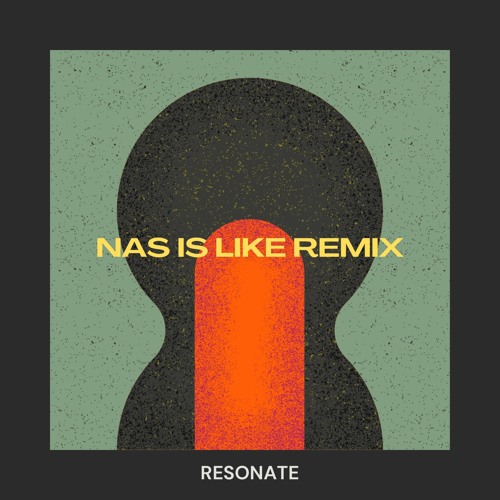 Resonate Nas Is Like remix