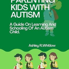 ❤read✔ KEYS TO PARENTING KIDS WITH AUTISM: A Guide On Learning And Schooling Of An