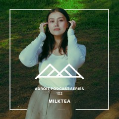 Adroit Podcast Series #102 - milktea