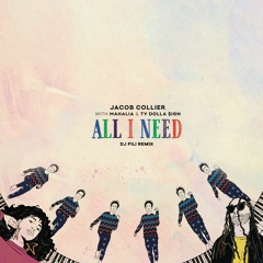 Jacob Collier feat. Mahalia & Ty Dolla $ign - All I Need (DJ Fili Remix)