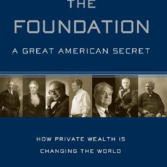 FREE KINDLE 💓 The Foundation: A Great American Secret; How Private Wealth is Changin