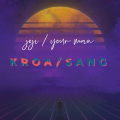 JOJI - YOUR MAN (KROASANG REMIX)