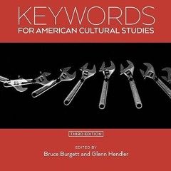 kindle👌 Keywords for American Cultural Studies, Third Edition (Keywords, 11)