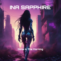 Ina Sapphire - Gone In The Morning