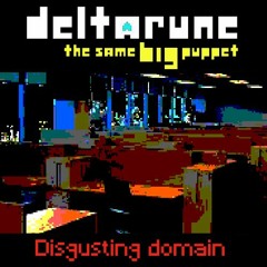 Disgusting domain [Deltarune: the same BIG puppet]