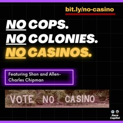No Cops. No Colonies. No Casinos.