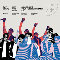 Ray Volpe - See You Drop (Your Future Husband & Quickbuck Edit)