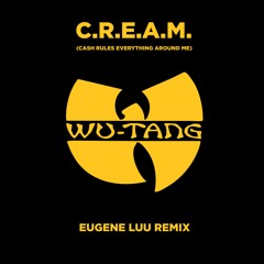 Wu-Tang Clan - C.R.E.A.M. (Eugene Luu Remix)