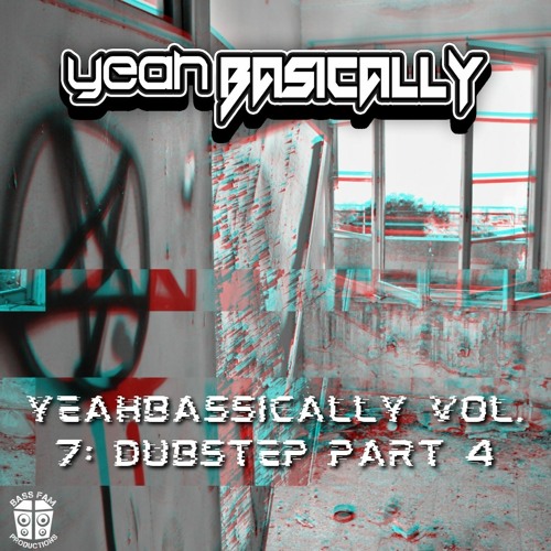 YeahBASSically Vol. 7: Dubstep Part 4