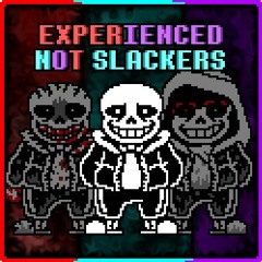 Experienced Not Slackers [Undered]