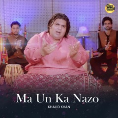 Ma Un Ka Nazo | Khalid Khan | COSMO SOCIAL