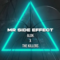 Mr. Side Effect (Alok Vs The Killers) [Side Effect x Mr. Brightside]