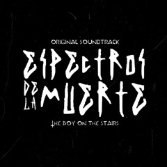"The boy on the stairs" Soundtrack Oficial 01 - Espectros De La Muerte