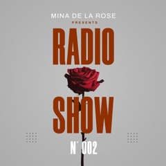 Mina de la Rose - Radio Show 002