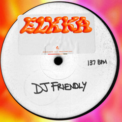 Elkka - DJ Friendly