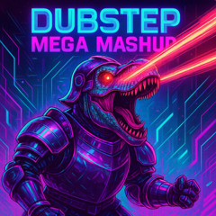 Dubstep Mega Mashup