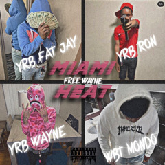 Fat Jay X YRB Ron X YRB Wayne X WBT Mondo - Miami Heat