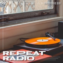 Repeat Radio: Episode 32