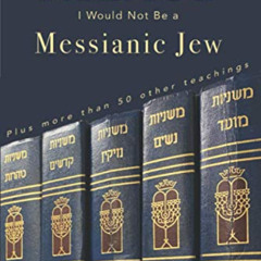 Read EBOOK 📕 If It Were Not For The Talmud, I Would Not Be a Messianic Jew: Plus mor