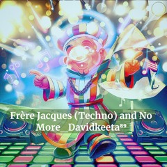 Frère Jacques (Techno) And No More Davidkeeta⁸⁹